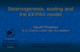 Seismogenesis, scaling and the EEPAS model David Rhoades GNS Science, Lower Hutt, New Zealand 4 th International Workshop on Statistical Seismology, Shonan.