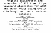 Ongoing calibration and extension of SST 4 and 11 ¼m waveband algorithms for AQUA and TERRA MODIS using the in situ buoy, radiometer matchup database Robert