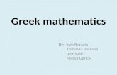 Greek mathematics By: Ines Burazin Tomislav Haršanji Igor Sušić Matea Ugrica.
