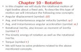 Chapter 10 - Rotation In this chapter we will study the rotational motion of rigid bodies about a fixed axis. To describe this type of motion we will introduce.