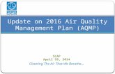 SCAP April 29, 2014 Cleaning The Air That We Breathe… Update on 2016 Air Quality Management Plan (AQMP)