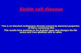 Sickle cell disease This is an inherited multisystem disorder caused by abnormal properties of RBCs containing HbS. This results from mutation in the β-globin.