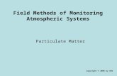 Field Methods of Monitoring Atmospheric Systems Particulate Matter Copyright © 2006 by DBS.