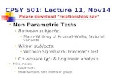 CPSY 501: Lecture 11, Nov14 Non-Parametric Tests Between subjects: Mann-Whitney U; Kruskall-Wallis; factorial variants Within subjects: Wilcoxon Signed-rank;