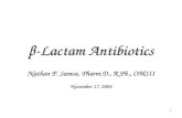1 β-Lactam Antibiotics Nathan P. Samsa, Pharm.D., R.Ph., OMSII November 17, 2004.