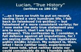 Lucian, “True History” (written ca 180 CE) "...as I have no truth to put on record, having lived a very humdrum life, I fall back on falsehood (τὸ ψεῦδος)