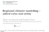 Regional climate modeling – added value and utility Hans von Storch and Frauke Feser Institute of Coastal ResearchHelmholtz Zentrum Geesthacht and KlimaCampus