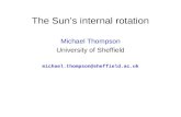 The Sun’s internal rotation Michael Thompson University of Sheffield michael.thompson@sheffield.ac.uk.