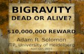 BIGRAVITY DEAD OR ALIVE? $10,000,000 REWARD Adam R. Solomon ITP, University of Heidelberg April 15 th, 2015.