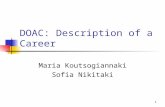 DOAC: Description of a Career Μaria Koutsogiannaki Sofia Nikitaki 1.