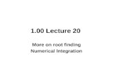 1.00 Lecture 20 More on root finding Numerical lntegration