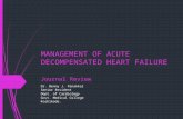 MANAGEMENT OF ACUTE DECOMPENSATED HEART FAILURE Journal Review Dr. Benny J. Panakkal Senior Resident Dept. of Cardiology Govt. Medical College Kozhikode.