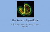 The Lorenz Equations Erik Ackermann & Emma Crow- Willard.