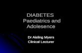 DIABETES Paediatrics and Adolesence Dr Aisling Myers Clinical Lecturer.
