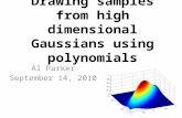 Al Parker September 14, 2010 Drawing samples from high dimensional Gaussians using polynomials.