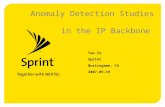 Anomaly Detection Studies in the IP Backbone Tao Ye Sprint Burlingame, CA 2007-09-19