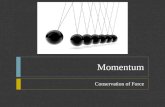 Momentum Conservation of Force.  Impulse and Momentum Impulse and Momentum.