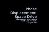 Phase Displacement Space Drive Interstellar Propulsion by Moacir L. Ferreira Jr. May 03, 2011.