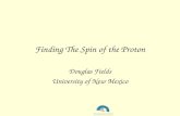 Finding The Spin of the Proton Douglas Fields University of New Mexico.