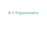 8-3 Trigonometry. Trigonometry Trigonometry (Trig) is used to find missing angles and sides of a right triangle There are 3 common trig functions â€“ Sine
