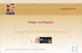 ©BANKSETA 2008 Paper to Plastic Accelerating the move from cash to card ENABLING SKILLS DEVELOPMENT IN THE BANKING SECTOR BANKSETA 3σ3σ