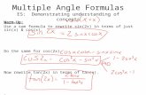 Multiple Angle Formulas ES: Demonstrating understanding of concepts Warm-Up: Use a sum formula to rewrite sin(2x) in terms of just sin(x) & cos(x). Do