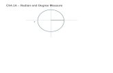 Ch4.1A â€“ Radian and Degree Measure r. Ch4.1A â€“ Radian and Degree Measure s ~3.14 arcs ¸ = half circle r ¸ = 1 radian One radian â€“ the measure of the angle