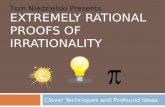 EXTREMELY RATIONAL PROOFS OF IRRATIONALITY Clever Techniques and Profound Ideas Tom Niedzielski Presents.