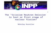 The “Scission Neutron Emission” is last or first stage of nuclear fission? Nikolay Kornilov.