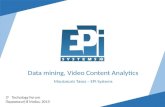 Data mining, Video Content Analytics Moutzouris Tasos – EPI Systems 2 ο Techology Forum Παρασκευή 8 Μαΐου 2015.