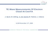 TE Wave Measurements Of Electron Cloud At CesrTA J. Byrd, M. Billing, S. De Santis,M. Palmer, J. Sikora ILC08 November 17 th, 2008.