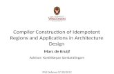 Compiler Construction of Idempotent Regions and Applications in Architecture Design Marc de Kruijf Advisor: Karthikeyan Sankaralingam PhD Defense 07/20/2012.