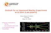 1 Outlook for an Improved Moeller Experiment at 12 GeV JLab (e2ePV) Dave Mack (TJNAF) PAVI06 May 16, 2006 Physics motivations sin 2 θ W new physics and.