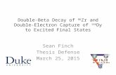 Double-Beta Decay of 96 Zr and Double-Electron Capture of 156 Dy to Excited Final States Sean Finch Thesis Defense March 25, 2015.