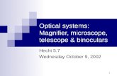 1 Optical systems: Magnifier, microscope, telescope & binoculars Hecht 5.7 Wednesday October 9, 2002.