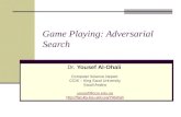 Game Playing: Adversarial Search Dr. Yousef Al-Ohali Computer Science Depart. CCIS – King Saud University Saudi Arabia yousef@ccis.edu.sa .