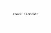 Trace elements. Definition Inorganic micronutrients present at very low concentrations in body fluids and tissue. – Present at (μg/dL) in body fluids