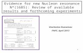 9/19/20151 Evidence for new Nucleon resonance N*(1685): Review of available results and forthcoming experiments Viacheslav Kuznetsov PNPI, April 2013.