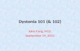 Dystonia 101 (& 102) John Fang, M.D. September 19, 2011.