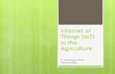 Internet of Things (IoT) in the Agriculture 2 nd Technology Forum Χαρά Κουτάλου.