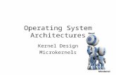 Operating System Architectures Kernel Design Microkernels.