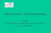 Intersection 6: Thermochemistry 10/10/05 6.4 p228-232; 6.7 p240-242; 6.10-6.11 p 248-256 11.3-11.4 p494-507 A.