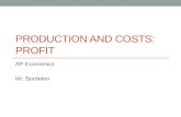 PRODUCTION AND COSTS: PROFIT AP Economics Mr. Bordelon