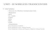 1 UNIT - III WIRELESS TRANSCEIVERS Unit Syllabus – Structure of a Wireless Communication Link – Modulation QPSK π/4 - DQPSK OQPSK BFSK MSK GMSK – Demodulation.