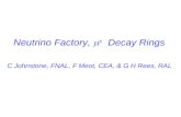 Neutrino Factory,  ± Decay Rings C Johnstone, FNAL, F Meot, CEA, & G H Rees, RAL.