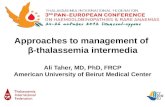Approaches to management of β-thalassemia intermedia Ali Taher, MD, PhD, FRCP American University of Beirut Medical Center.