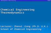 1 Chemical Engineering Thermodynamics Lecturer: Zhenxi Jiang (Ph.D. U.K.) School of Chemical Engineering.