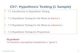 Ch7: Hypothesis Testing (1 Sample) 7.1 Introduction to Hypothesis Testing 7.2 Hypothesis Testing for the Mean (σ known ) 7.3 Hypothesis Testing for the
