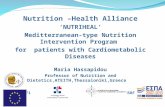 Nutrition –Health Alliance ‘NUTRIHEAL’ Meditterranean-type Nutrition Intervention Program for patients with Cardiometabolic Diseases Maria Hassapidou Professor.