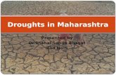 Presented by Dr.Snehal Sopan Bhagat Roll No:5 Droughts in Maharashtra.